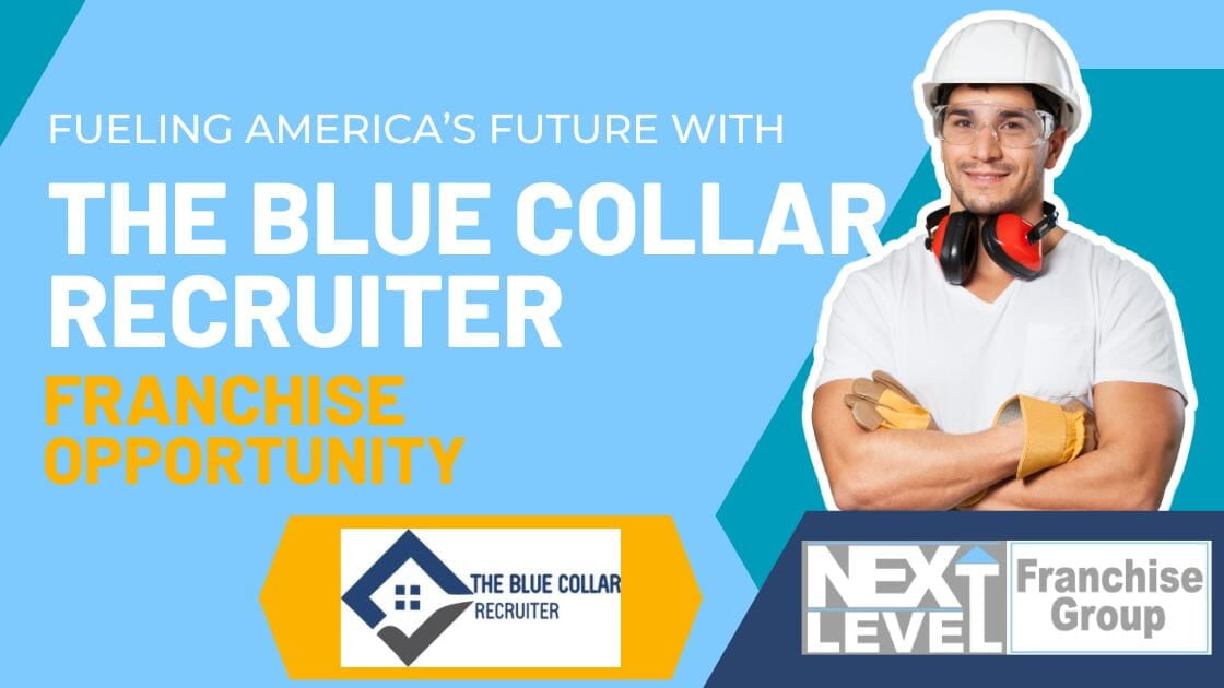 Fueling America’s Future With The Blue Collar Recruiter Franchise Opportunity